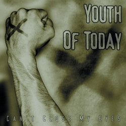 YOUTH OF TODAY - Can't Close My Eyes