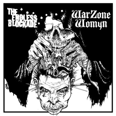 THE ENDLESS BLOCKADE / WARZONE WOMYN - The Endless Blockade / Warzone Womyn