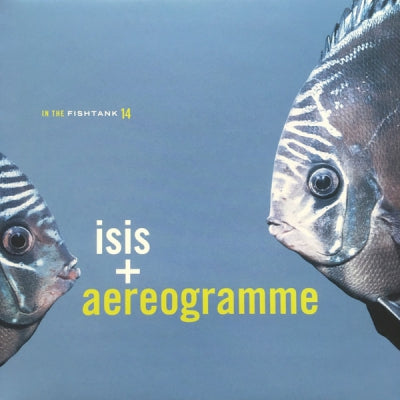 ISIS + AEREOGRAMME - In The Fishtank 14