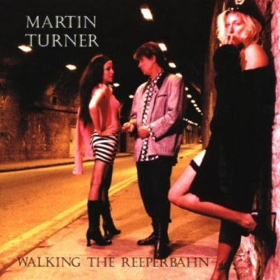 MARTIN TURNER - Walking The Reeperbahn