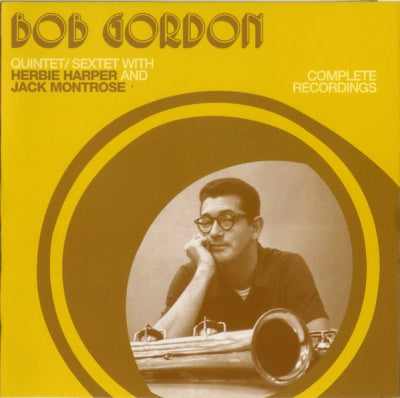BOB GORDON QUINTET / SEXTET WITH HERBIE HARPER AND JACK MONTROSE - Complete Recordings