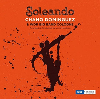 CHANO DOMíNGUEZ & WDR BIG BAND COLOGNE ARRANGED & CONDUCTED BY VINCE MENDOZA - Soleando