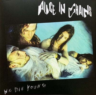 ALICE IN CHAINS - We Die Young