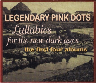LEGENDARY PINK DOTS - Lullabies For The New Dark Ages