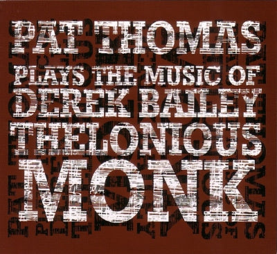 PAT THOMAS - Plays The Music Of Derek Bailey & Thelonious Monk