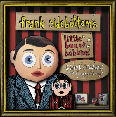 FRANK SIDEBOTTOM - Little Box Of Bobbins - Frank's Fantastic Anthology 1985-1993