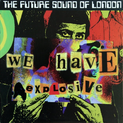 THE FUTURE SOUND OF LONDON - We Have Explosive
