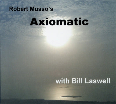 ROBERT MUSSO WITH BILL LASWELL - Robert Musso's Axiomatic