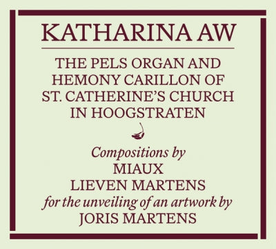 MIAUX & LIEVEN MARTENS - The Pels Organ And Hemony Carillon Of St. Catherine’s Church In Hoogstraten