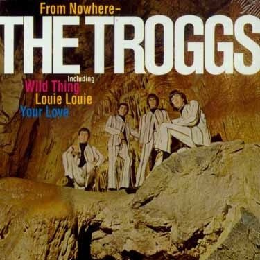 THE TROGGS - From Nowhere