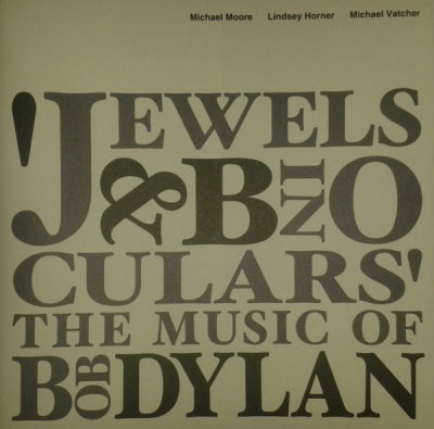 MICHAEL MOORE / LINDSEY HORNER / MICHAEL VATCHER - Jewels & Binoculars (The Music Of Bob Dylan)
