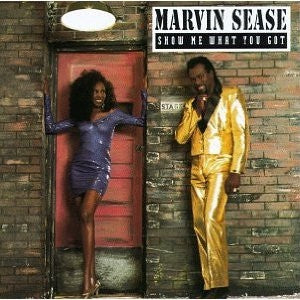 MARVIN SEASE - Show Me What You Got