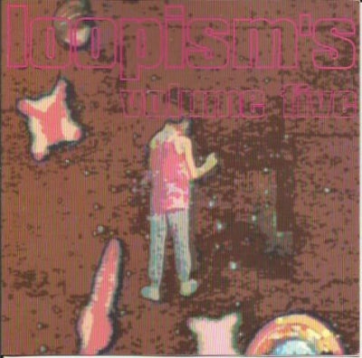 LOOPISMS - Loopism's Volume 5