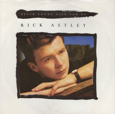 RICK ASTLEY - Never Gonna Give You Up