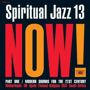 VARIOUS - Spiritual Jazz 13: Now! Part One / Modern Sounds For The 21st Century