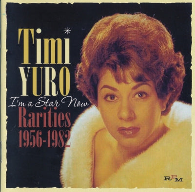 TIMI YURO - I'm A Star Now Rarities 1956-1982