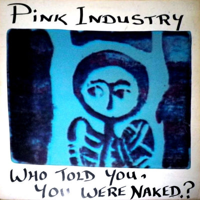 PINK INDUSTRY - Who Told You, You Were Naked?