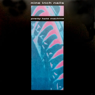 NINE INCH NAILS - Pretty Hate Machine