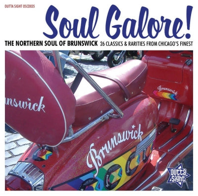 VARIOUS ARTISTS - Soul Galore! The Northern Soul Of Brunswick (26 Classics & Rarities From Chicago's Finest).
