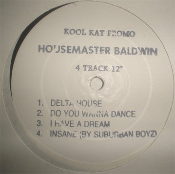 HOUSEMASTER BALDWIN / SUBURBAN BOYZ - Delta House / Do You Wanna Dance / I Have A Dream / Insane