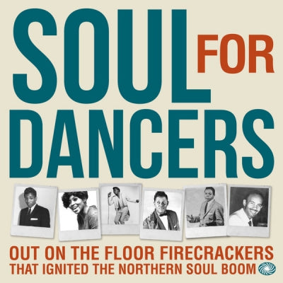 VARIOUS ARTISTS - Soul For Dancers - Out On The Floor Firecrackers That Ignited The Northern Soul Boom