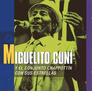 MIGUELITO CUNí Y EL CONJUNTO CHAPPOTTíN - Miguelito Cuní Y El Conjunto Chappottin Con Sus Estrellas