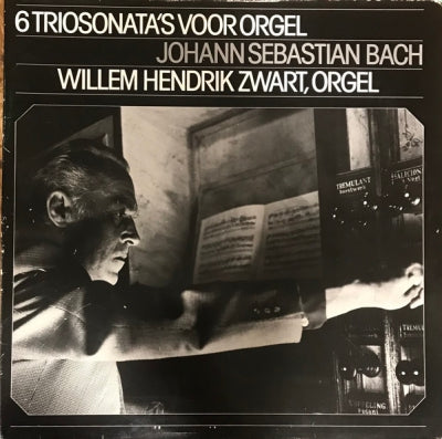 WILLEM HENDRIK ZWART, JOHANN SEBASTIAN BACH - 6 Triosonata's Voor Orgel