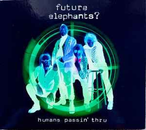 FUTURE ELEPHANTS? - Humans Passin' Thru