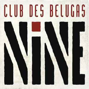 CLUB DES BELUGAS - Nine