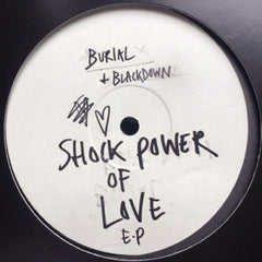 BURIAL + BLACKDOWN - Shock Power Of Love E.P.