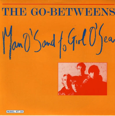 THE GO-BETWEENS - Man O'Sand To Girl O'Sea