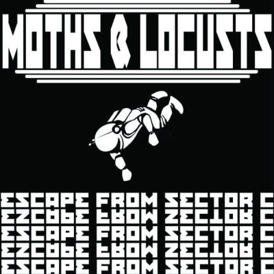 MOTHS & LOCUSTS - Escape From Sector B