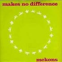 MEKONS - Makes No Difference / Having A Party