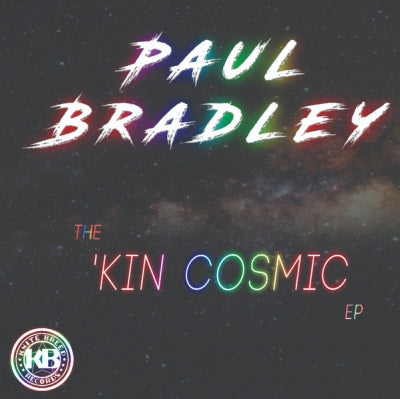 PAUL BRADLEY - The 'Kin Cosmic EP