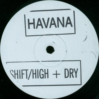 HAVANNA - Shift / High & Dry