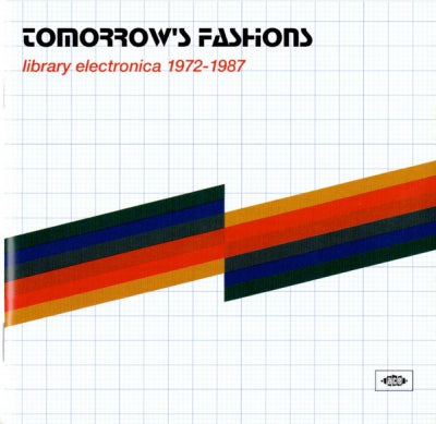 VARIOUS - Tomorrow's Fashions • Library Electronica 1972-1987
