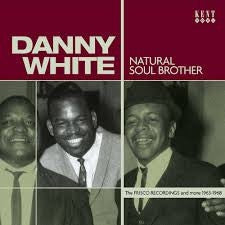 DANNY WHITE - Natural Soul Brother: The Frisco Recordings And More 1963-1968