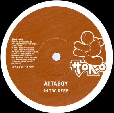 ATTABOY - In Too Deep / In Deeper