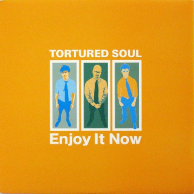 TORTURED SOUL - Enjoy It Now