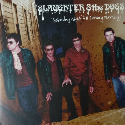 SLAUGHTER AND THE DOGS - Saturday Night 'Til Sunday Morning