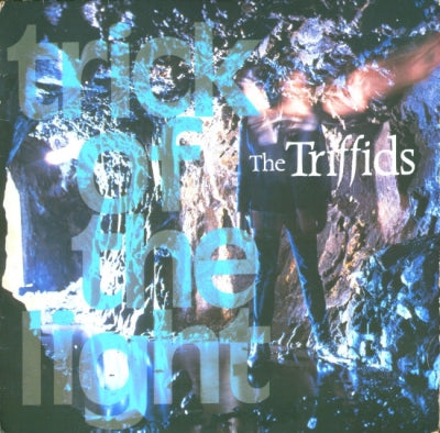 THE TRIFFIDS - Trick Of The Light