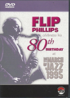 FLIP PHILLIPS - Flip Phillips Celebrates His 80th Birthday At The March of Jazz 1995