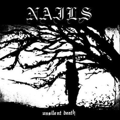 NAILS - Unsilent Death