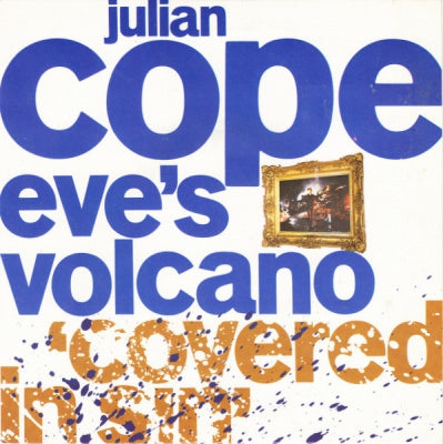 JULIAN COPE - Eve's Volcano 'Covered In Sin' / Almost Beautiful Child (I & II)