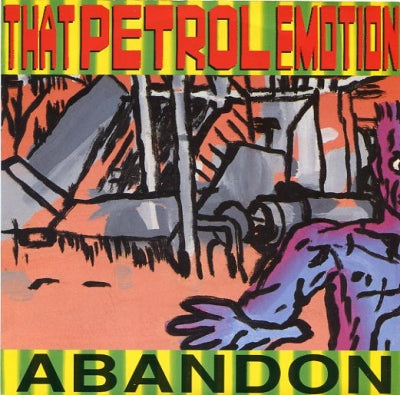 THAT PETROL EMOTION - Abandon / Fat Mouth Creed