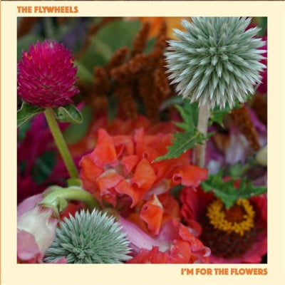 THE FLYWHEELS - I'm For The Flowers