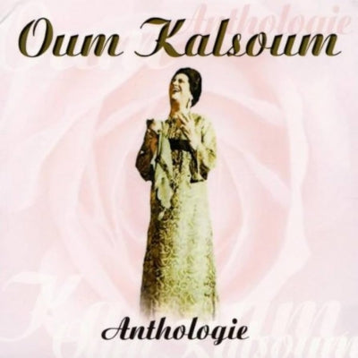 OUM KALSOUM - Anthologie