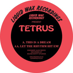 TETRUS - This Is A Dream / Let The Rhythm Hit Em!
