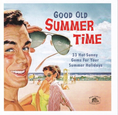 VARIOUS - Good Old Summertime (33 Hot Sunny Gems For Your Summer Holidays)