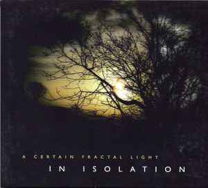 IN ISOLATION ‎ - A Certain Fractal Light